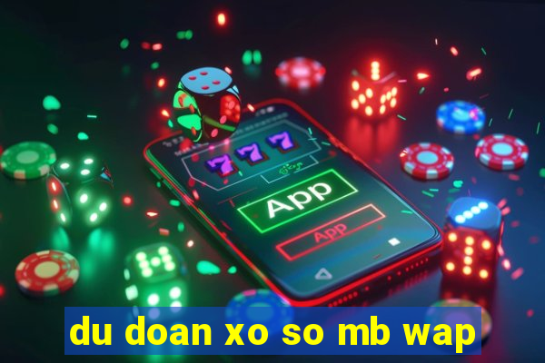 du doan xo so mb wap