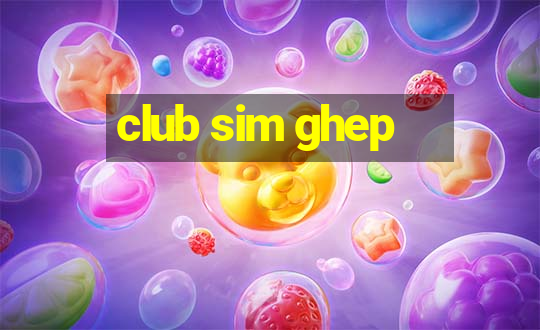 club sim ghep