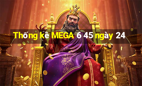 Thống kê MEGA 6 45 ngày 24