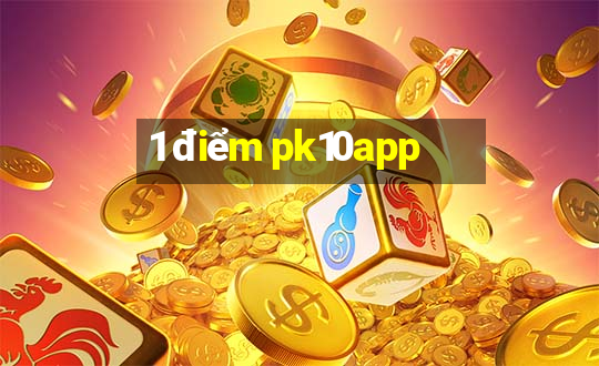 1 điểm pk10app