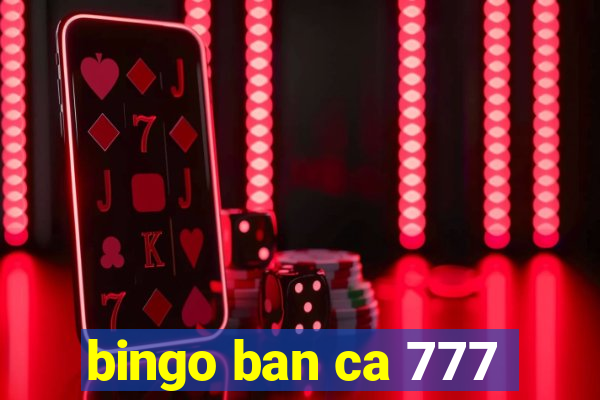 bingo ban ca 777