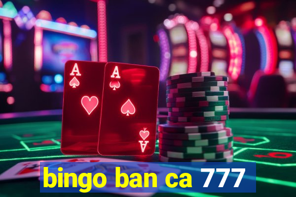 bingo ban ca 777