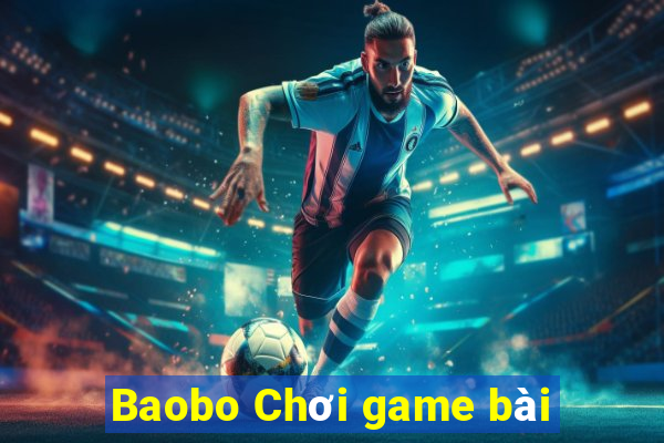 Baobo Chơi game bài