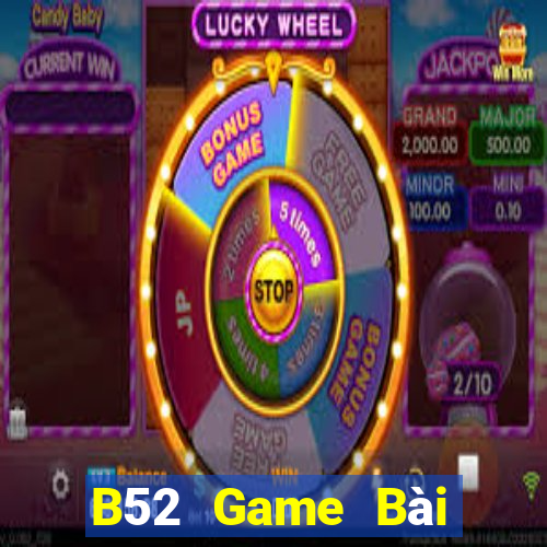 B52 Game Bài Online Chơi Cùng Bạn Bè