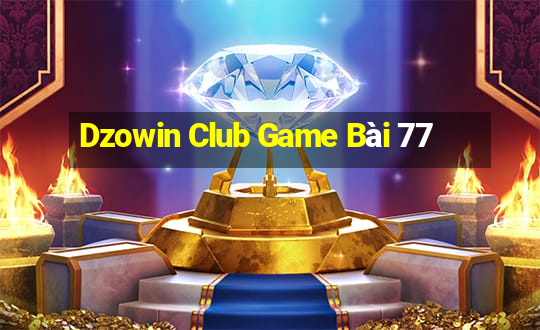 Dzowin Club Game Bài 77