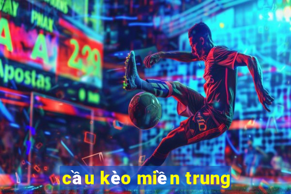 cầu kèo miền trung