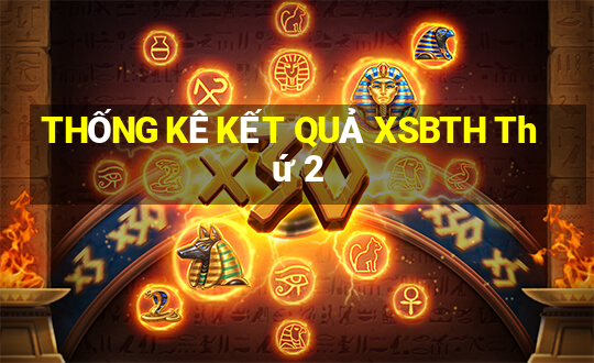 THỐNG KÊ KẾT QUẢ XSBTH Thứ 2