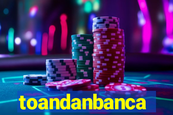 toandanbanca