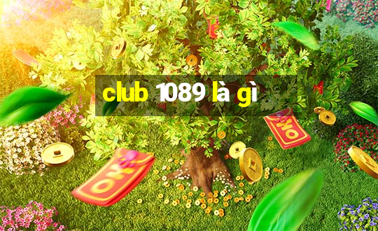 club 1089 là gì