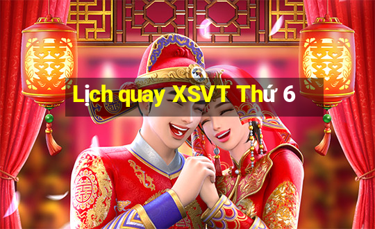 Lịch quay XSVT Thứ 6