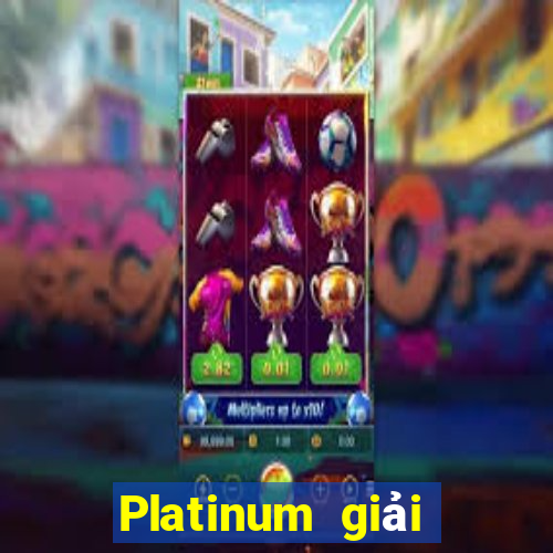 Platinum giải trí trực tuyến