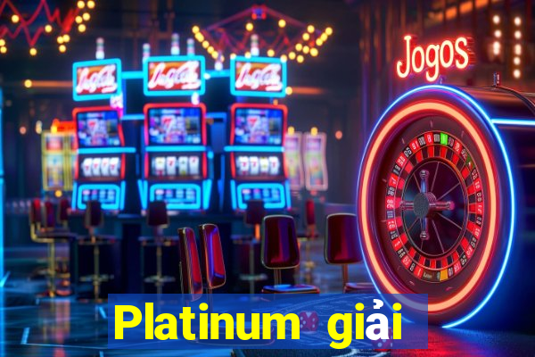 Platinum giải trí trực tuyến