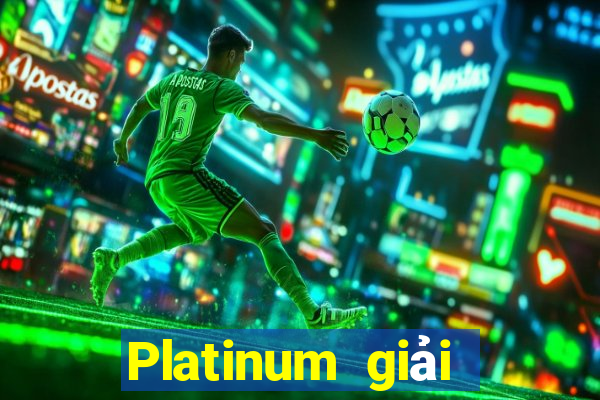 Platinum giải trí trực tuyến