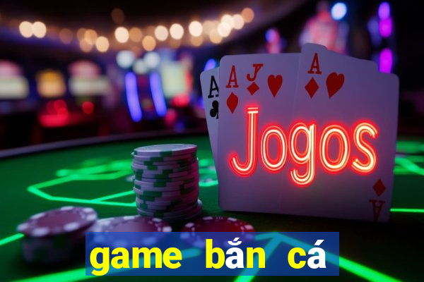 game bắn cá trẻ em