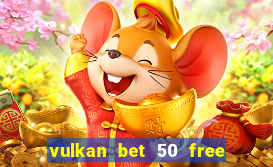 vulkan bet 50 free spins code