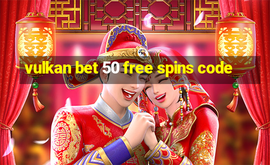 vulkan bet 50 free spins code