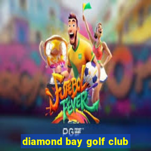 diamond bay golf club