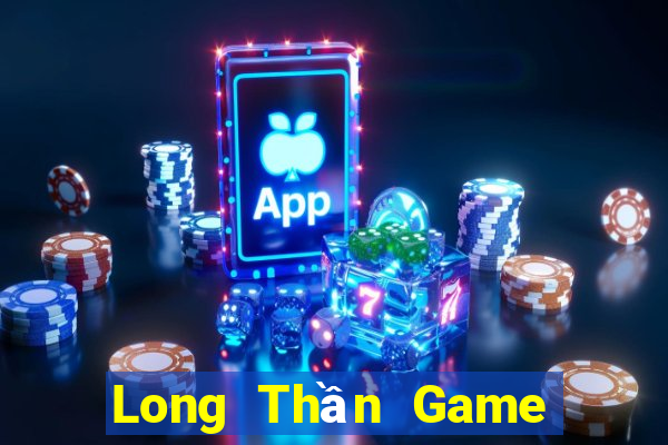 Long Thần Game Bài Đổi Thưởng