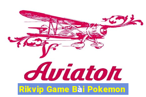 Rikvip Game Bài Pokemon