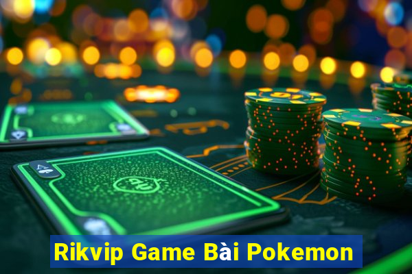 Rikvip Game Bài Pokemon