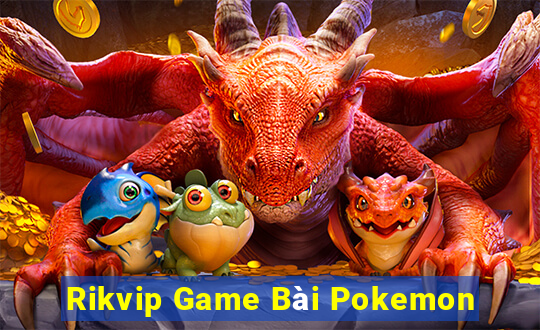 Rikvip Game Bài Pokemon