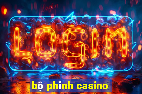 bộ phỉnh casino