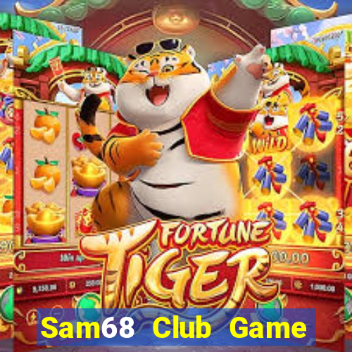 Sam68 Club Game Bài Tiền Thật