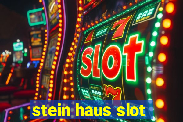 stein haus slot