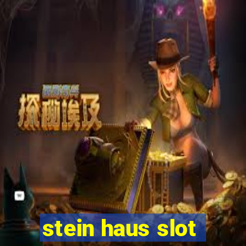 stein haus slot