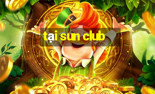 tại sun club