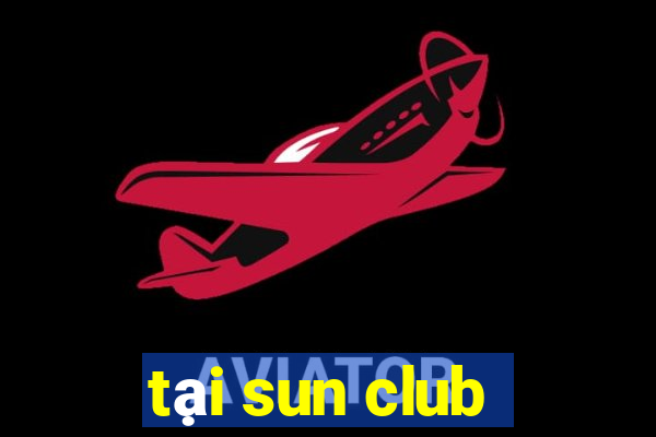 tại sun club