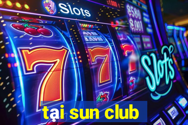 tại sun club