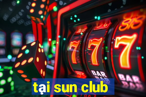 tại sun club