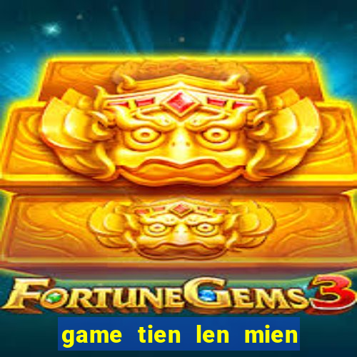 game tien len mien nam dem la