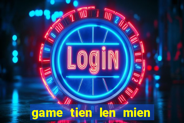 game tien len mien nam dem la