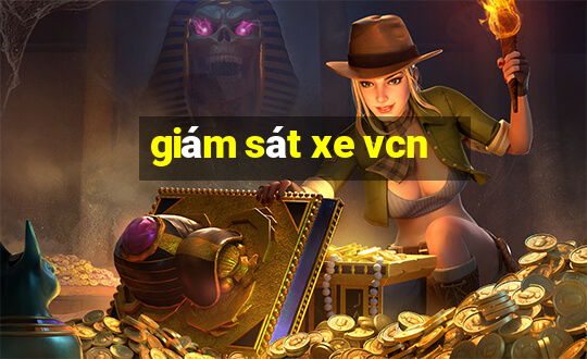 giám sát xe vcn