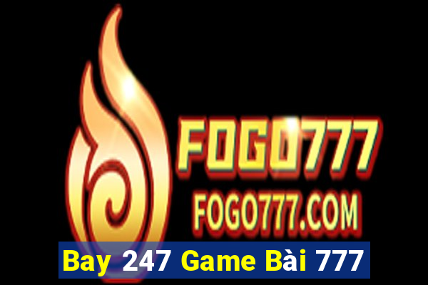 Bay 247 Game Bài 777