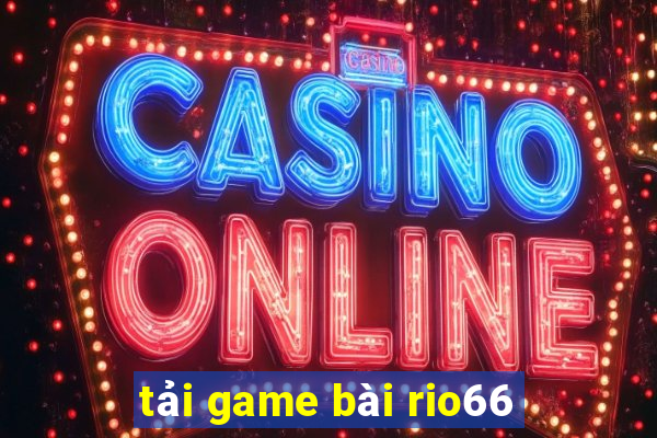 tải game bài rio66