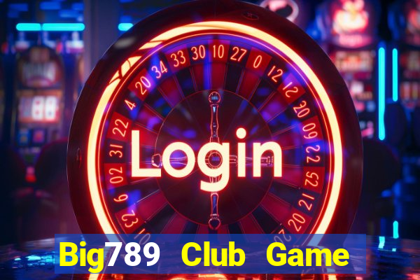 Big789 Club Game Bài Uống Rượu