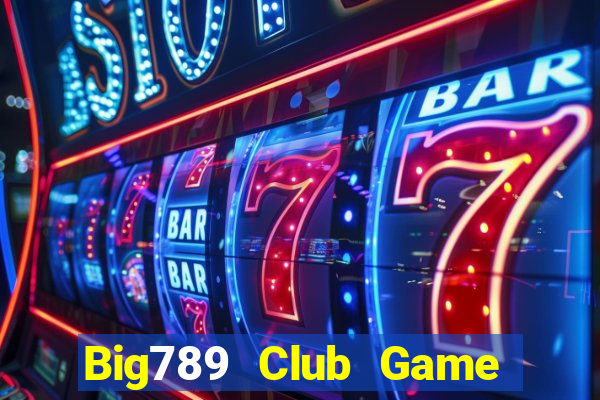 Big789 Club Game Bài Uống Rượu