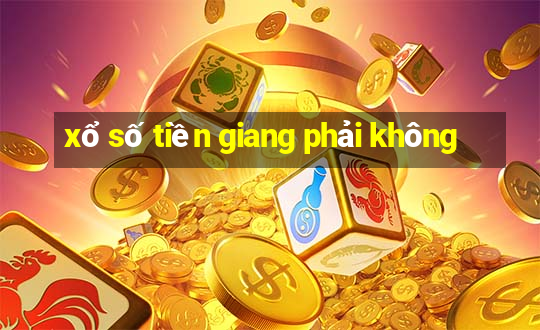 xổ số tiền giang phải không