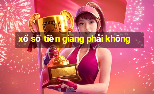 xổ số tiền giang phải không