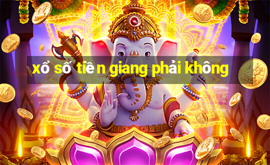 xổ số tiền giang phải không