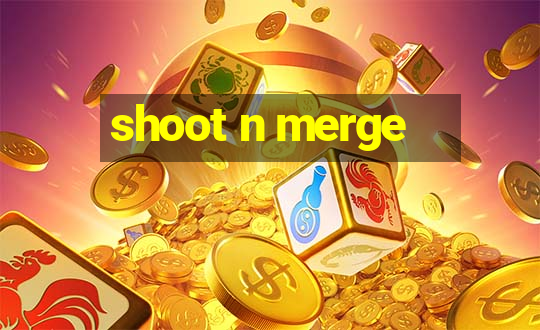 shoot n merge