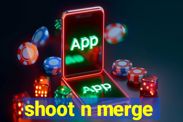 shoot n merge