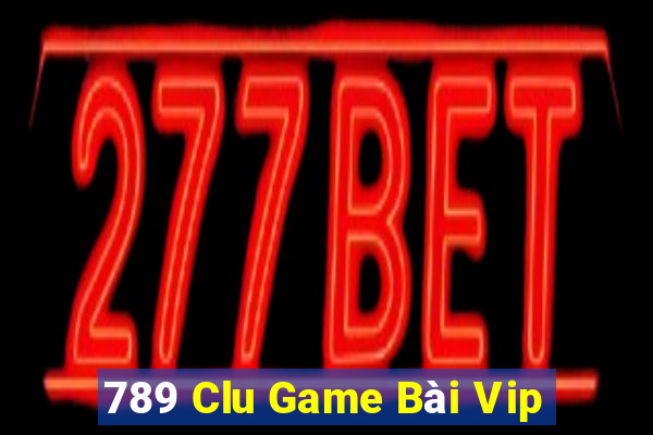 789 Clu Game Bài Vip