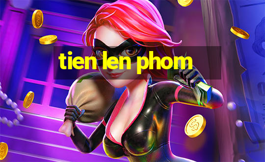 tien len phom