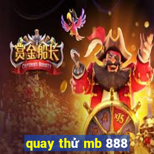 quay thử mb 888