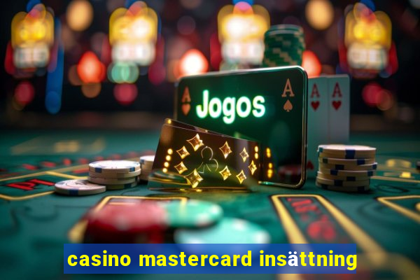 casino mastercard insättning