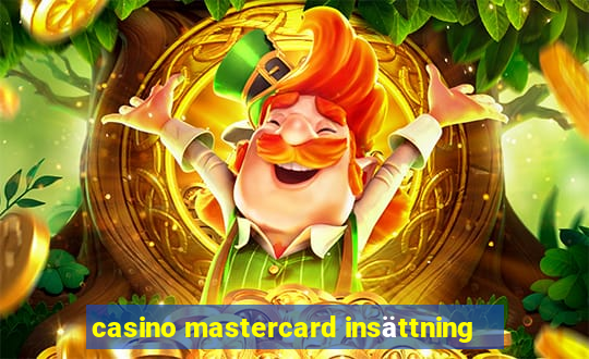 casino mastercard insättning